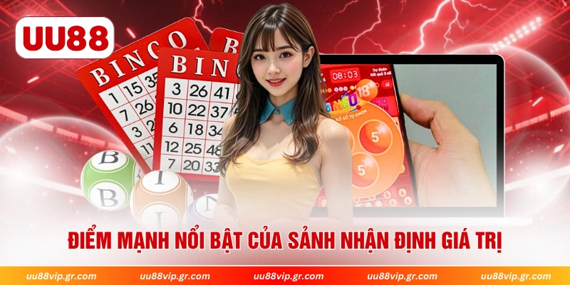 Điểm mạnh nổi bật của sảnh nhận định giá trị 